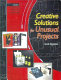 Creative solutions for unusual projects : includes templates, formats, guidelines /