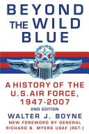 Beyond the wild blue : a history of the United States Air Force, 1947-2007 /