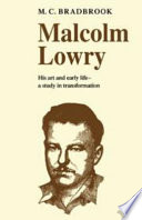 Malcolm Lowry: his art & early life; a study in transformation