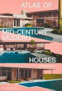 Atlas of mid-century modern houses /