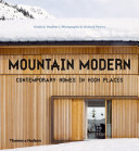Mountain modern : contemporary homes in high places /