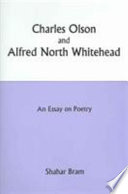 Charles Olson and Alfred North Whitehead : an essay on poetry /
