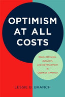 Optimism at all costs : Black attitudes, activism, and advancement in Obama's America /