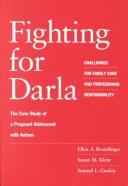 Fighting for Darla : challenges for family care and professional responsibility : the case study of a pregnant adolescent with autism /