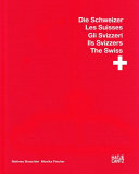 Die Schweizer = Les Suisses = Gli Svizzeri = Ils Svizzers = The Swiss /