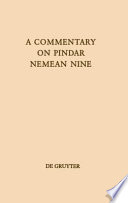 A commentary on Pindar Nemean nine /