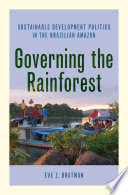 Governing the rainforest : sustainable development politics in the Brazilian Amazon /
