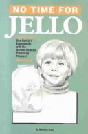 No time for jello : one family's experiences with the Doman-Delacato patterning program /