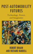 Post-automobility futures : technology, power, and imaginaries /