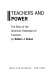 Teachers and power; the story of the American Federation of Teachers,