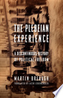 The Plebeian experience : a discontinuous history of political freedom /