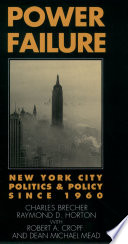 Power failure : New York City politics and policy since 1960 /