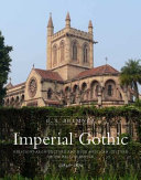 Imperial gothic : religious architecture and high Anglican culture in the British empire, c. 1840-70 /