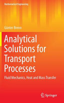 Analytical solutions for transport processes : fluid mechanics, heat and mass transfer /