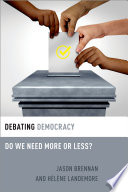 Debating democracy : do we need more or less? /