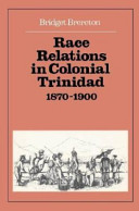 Race relations in colonial Trinidad, 1870-1900 /