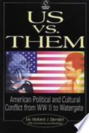 Us vs. them : American political and cultural conflict from WW II to Watergate /