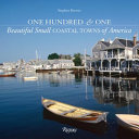 One hundred & one beautiful small coastal towns of America /