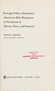 Foreign policy situations; American elite responses to variations in threat, time, and surprise