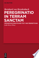 Peregrinatio in terram sanctam : eine Pilgerrreise ins Heilige Land : frühneuhochdeutscher Text und Übersetzung /