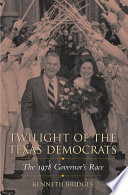Twilight of the Texas Democrats : the 1978 governor's race /