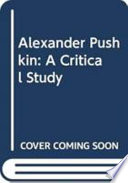 Alexander Pushkin : a critical study /