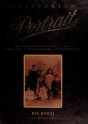 A Victorian portrait : Victorian life and values as seen through the work of studio photographers /