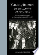 Giles of Rome's De regimine principum : reading and writing politics at court and university, c. 1275-c.1525 /