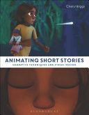 Animating short stories : narrative techniques and visual design /