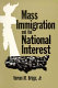 Mass immigration and the national interest /