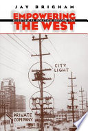 Empowering the west : electrical politics before FDR /