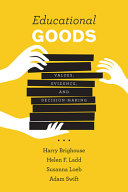 Educational goods : values, evidence, and decision making /