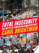 Total insecurity : the myth of American omnipotence /