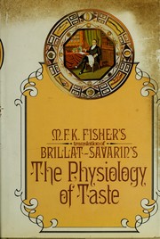 The physiology of taste; or, Meditations on transcendental gastronomy.