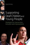 Supporting deaf children and young people : strategies for intervention, inclusion and improvement /