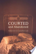 Courted and abandoned : seduction in Canadian law /