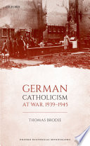 German Catholicism at war, 1939-1945 /