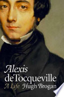 Alexis de Tocqueville : a life /