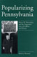 Popularizing Pennsylvania : Henry W. Shoemaker and the progressive uses of folklore and history /