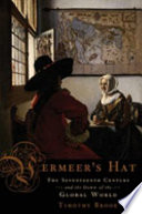 Vermeer's hat : the seventeenth century and the dawn of the global world /