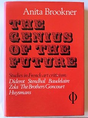 The genius of the future : essays in French art criticism : Diderot, Stendhal, Baudelaire, Zola, the brothers Goncourt, Huysmans /