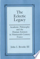 The eclectic legacy : academic philosophy and the human sciences in nineteenth-century France /