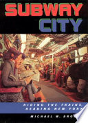 Subway city : riding the trains, reading New York /