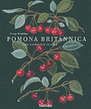 Pomona Britannica, the complete plates = Pomona Britannica, die vollständigen Tafeln = Pomona Britannica, les planches complètes /