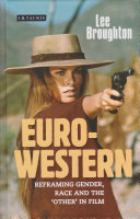 The Euro-Western : reframing gender, race and the 'other' in film /