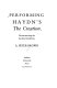 Performing Haydn's The creation : reconstructing the earliest renditions /
