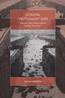 Judging "privileged" Jews : Holocaust ethics, representation, and the "Grey zone" /
