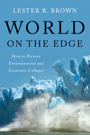 World on the edge : how to prevent environmental and economic collapse /