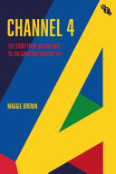 Channel 4 : a history : from Big brother to The great British bake off /