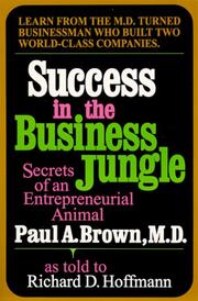Success in the business jungle : secrets of an entrepreneurial animal /